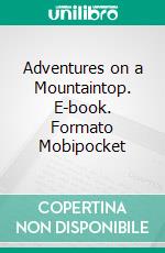 Adventures on a Mountaintop. E-book. Formato Mobipocket ebook