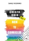 Questo odio non ti somigliaOmosessualità in divisa. E-book. Formato EPUB ebook