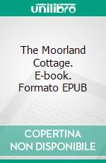 The Moorland Cottage. E-book. Formato EPUB ebook