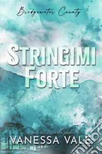 Stringimi forte. E-book. Formato EPUB ebook di Vanessa Vale