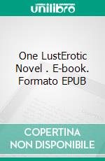 One LustErotic Novel . E-book. Formato EPUB ebook