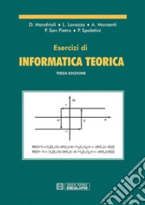 Esercizi di Informatica Teorica. E-book. Formato PDF ebook di Dino Mandrioli