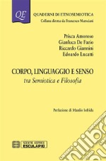 Corpo Linguaggio e SensoTra semiotica e filosofia. E-book. Formato PDF ebook