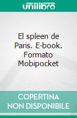 El spleen de Paris. E-book. Formato Mobipocket ebook