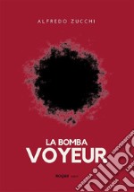 La bomba voyeur. E-book. Formato EPUB ebook