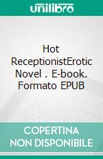 Hot ReceptionistErotic Novel . E-book. Formato EPUB ebook di Frankie Stephens