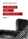 La metropoli come mondo in rovina. E-book. Formato EPUB ebook