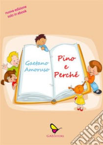 Pino e Perché. E-book. Formato EPUB ebook di Gaetano Amoruso