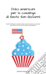 Dolci americani per la casalinga di Sesto San Giovanni(Davvero! Più facile di così è impossibile!). E-book. Formato Mobipocket