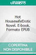 Hot HousewifeErotic Novel. E-book. Formato EPUB ebook di Frankie Stephens