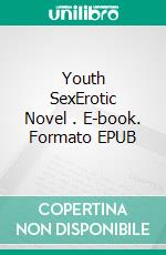 Youth SexErotic Novel . E-book. Formato EPUB ebook