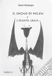 Il sogno di Helen e l'eredità greca. Parte II. E-book. Formato EPUB ebook