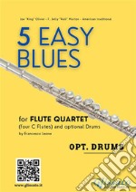 Drums optional part &quot;5 Easy Blues&quot; Flute Quartetfor beginners. E-book. Formato Mobipocket