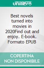 Best novels turned into movies in 2020Find out and enjoy. E-book. Formato EPUB ebook di Timothée Luwewe