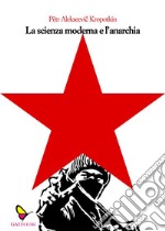 La scienza moderna e l'anarchia. E-book. Formato EPUB ebook