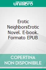 Erotic NeighborsErotic Novel. E-book. Formato EPUB ebook