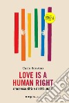 Love is a human rightOmosessualità e diritti umani. E-book. Formato EPUB ebook