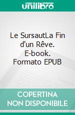 Le  SursautLa Fin d'un Rêve. E-book. Formato EPUB