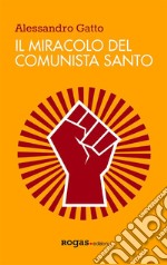 Il miracolo del comunista santo. E-book. Formato EPUB ebook