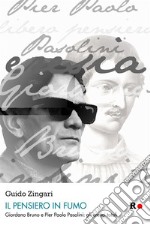 Il pensiero in fumoGiordano Bruno e Pier Paolo Pasolini: gli eretici totali. E-book. Formato EPUB ebook