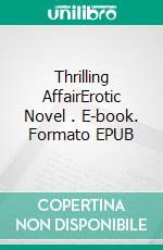 Thrilling AffairErotic Novel . E-book. Formato EPUB ebook di Frankie Stephens