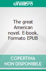 The great American novel. E-book. Formato EPUB