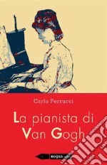 La pianista di Van Gogh. E-book. Formato EPUB