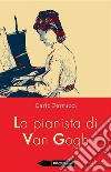 La pianista di Van Gogh. E-book. Formato EPUB ebook