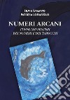 Numeri ArcaniTuffo nei Misteri dei Numeri e dei Tarocchi. E-book. Formato Mobipocket ebook di Silvia Sammito Patrizia Lo Bartolo