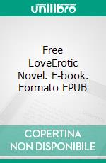 Free LoveErotic Novel. E-book. Formato EPUB ebook di Frankie Stephens