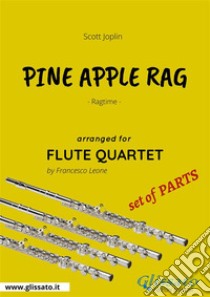 Pine Apple Rag - Flute Quartet set of PARTSRagtime. E-book. Formato PDF ebook di Scott Joplin