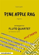 Pine Apple Rag - Flute Quartet set of PARTSRagtime. E-book. Formato PDF ebook