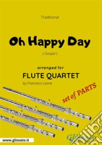 Oh Happy Day - Flute Quartet set of PARTSGospel. E-book. Formato PDF ebook di traditional