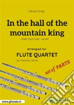 In the hall of the mountain king - Flute Quartet set of PARTSPeer Gynt Suite - op.46. E-book. Formato PDF ebook