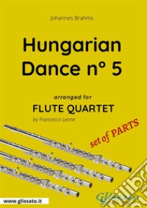 Hungarian Dance n° 5 - Flute Quartet set of PARTS. E-book. Formato PDF ebook di Francesco Leone