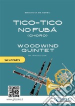 Tico Tico - Woodwind Quintet set of PARTSChoro. E-book. Formato PDF ebook