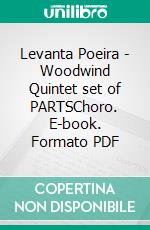 Levanta Poeira - Woodwind Quintet set of PARTSChoro. E-book. Formato PDF ebook di Francesco Leone