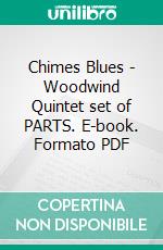 Chimes Blues - Woodwind Quintet set of PARTS. E-book. Formato PDF ebook