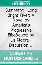 Summary: “Long Bright River: A Novel by America’s Progressive Elite