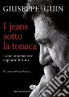 I jeans sotto la tonacaLa mia contestazione degli anni Settanta. E-book. Formato EPUB ebook