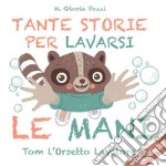 Tante storie per lavarsi le maniTom l'Orsetto Lavatore. E-book. Formato Mobipocket