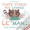 Tante storie per lavarsi le maniTom l'Orsetto Lavatore. E-book. Formato Mobipocket ebook di M.Gloria Pozzi 