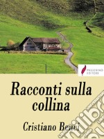 Racconti sulla collina . E-book. Formato Mobipocket ebook