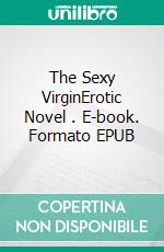 The Sexy VirginErotic Novel . E-book. Formato EPUB ebook di Frankie Stephens