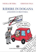 Ridere in doganaAneddoti di frontiera. E-book. Formato Mobipocket ebook