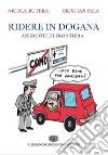 Ridere in doganaAneddoti di frontiera. E-book. Formato EPUB ebook