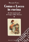 Como e Lecco in cucinaRicette tradizionali del lago e della Brianza. E-book. Formato PDF ebook