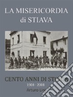 La Misericordia di Stiava 1908 2008. E-book. Formato EPUB ebook