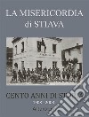 La Misericordia di Stiava 1908 2008. E-book. Formato EPUB ebook