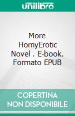 More HornyErotic Novel . E-book. Formato EPUB ebook di Frankie Stephens